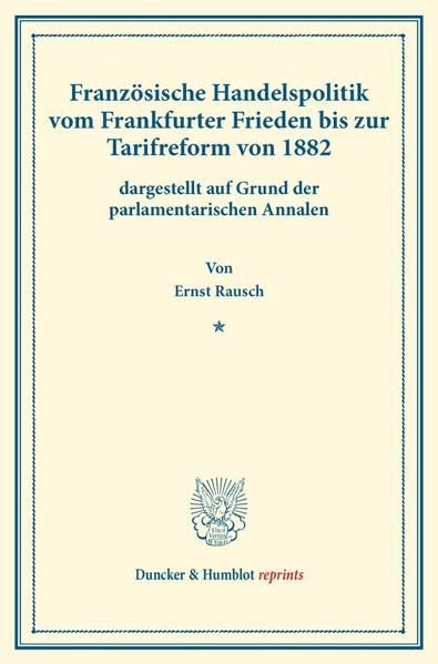 Produktbild: Franz&ouml;sische Handelspolitik vom Frankfurter Frieden bis zur Tarifreform von 1882,