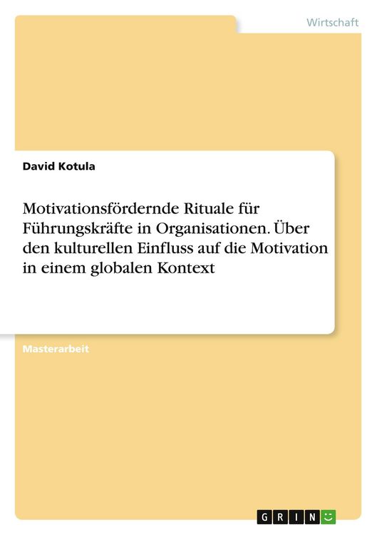 Produktbild: Motivationsf&ouml;rdernde Rituale f&uuml;r F&uuml;hrungskr&auml;fte in Organisationen. &Uuml;ber den kulturellen Einfluss auf die Motivation in einem globalen Kontext