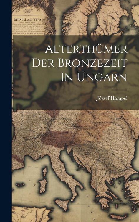 Produktbild: Alterth&uuml;mer Der Bronzezeit In Ungarn