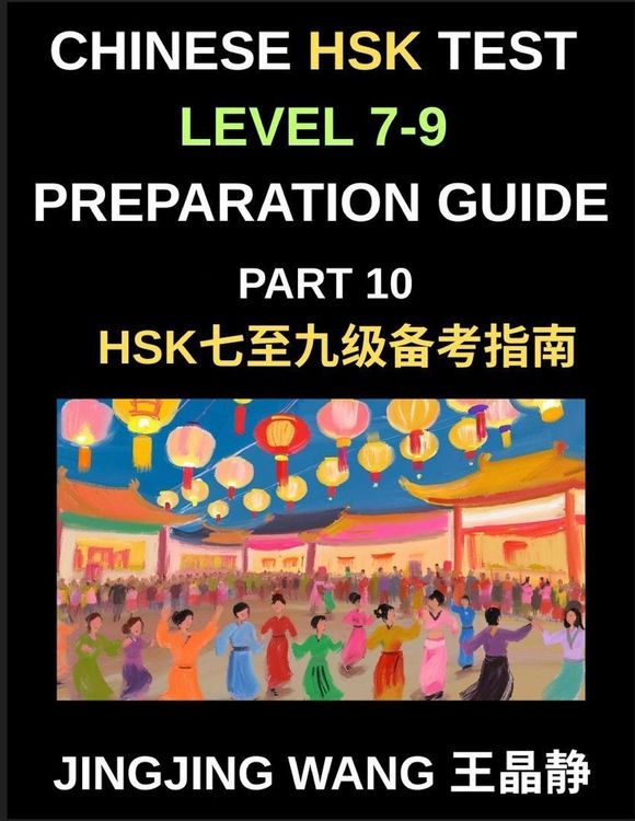 Produktbild: Chinese HSK Test Level 7-9 Preparation Guide (Part 10)-A Self-Study Course for Beginners to Learn Mandarin Chinese Characters, Words, Vocabulary, Sentences, and Essays with Pinyin