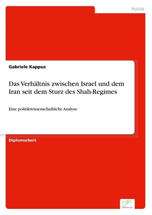 Produktbild: Das Verh&auml;ltnis zwischen Israel und dem Iran seit dem Sturz des Shah-Regimes