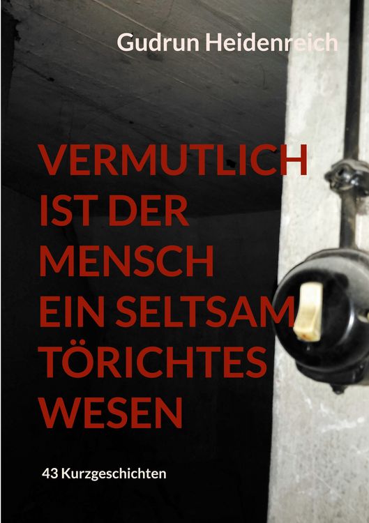 Produktbild: Vermutlich ist der Mensch ein seltsam t&ouml;richtes Wesen
