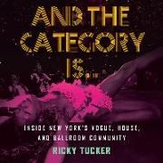 Produktbild: And the Category Is...: Inside New York's Vogue, House, and Ballroom Community