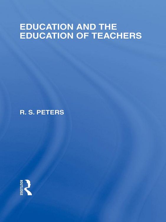 Produktbild: Education and the Education of Teachers (International Library of the Philosophy of Education volume 18)