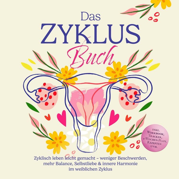 Produktbild: Das Zyklus Buch: Zyklisch leben leicht gemacht &ndash; weniger Beschwerden, mehr Balance, Selbstliebe & innere Harmonie im weiblichen Zyklus &ndash; inkl. Workbook, Tracker, 4-Wochen-Plan, Rezepten uvm.