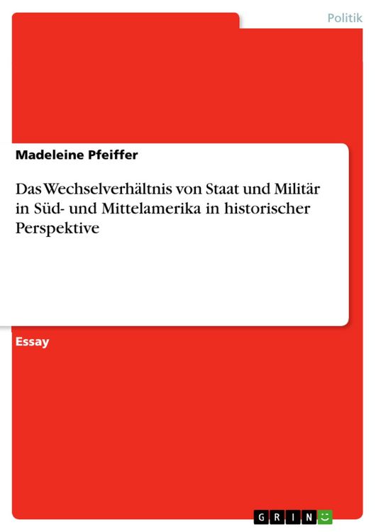 Produktbild: Das Wechselverh&auml;ltnis von Staat und Milit&auml;r in S&uuml;d- und Mittelamerika in historischer Perspektive