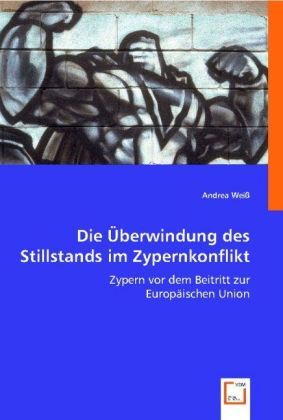 Produktbild: Wei&szlig;, A: &Uuml;berwindung des Stillstands im Zypernkonflikt