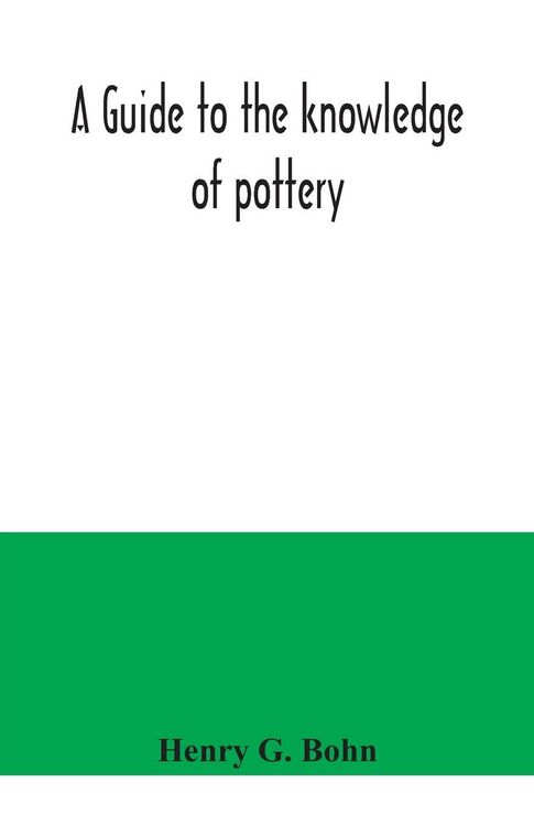 Produktbild: A guide to the knowledge of pottery, porcelain, an other objects of vertu