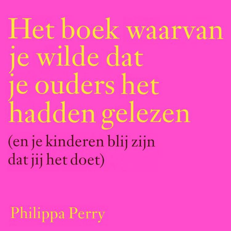Produktbild: Het boek waarvan je wilde dat je ouders het hadden gelezen (en je kinderen blij zijn dat jij het doet)