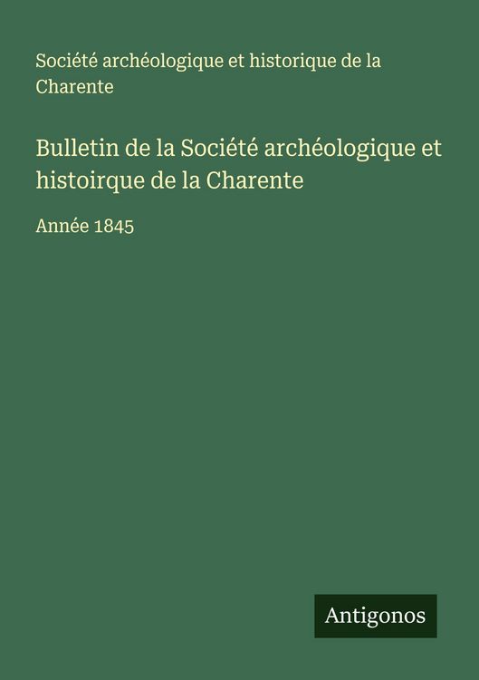 Produktbild: Bulletin de la Soci&eacute;t&eacute; arch&eacute;ologique et histoirque de la Charente