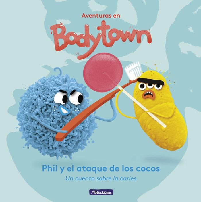 Produktbild: Aventuras en Body Town. Phil y el ataque de los cocos : un cuento sobre la caries