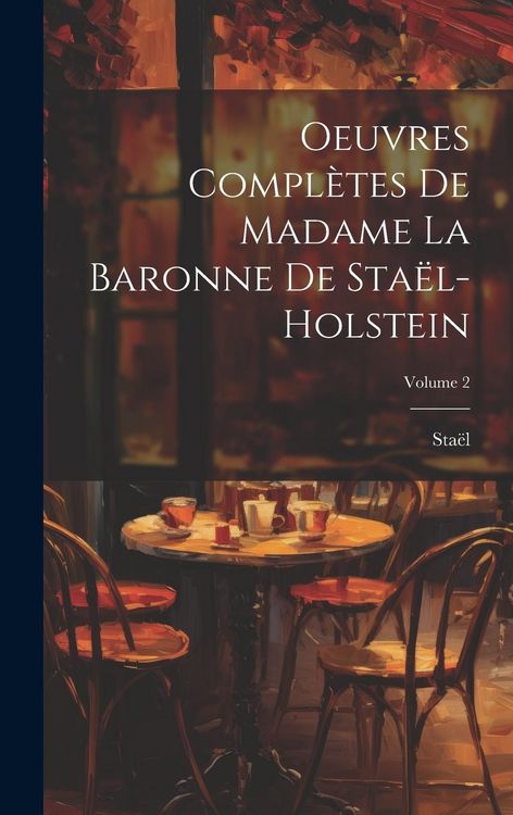 Produktbild: Oeuvres Compl&egrave;tes De Madame La Baronne De Sta&euml;l-Holstein; Volume 2