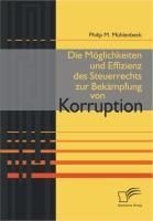 Produktbild: Die M&ouml;glichkeiten und Effizienz des Steuerrechts zur Bek&auml;mpfung von Korruption