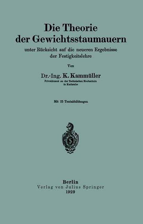 Produktbild: Die Theorie der Gewichtsstaumauern unter R&uuml;cksicht auf die neueren Ergebnisse der Festigkeitslehre