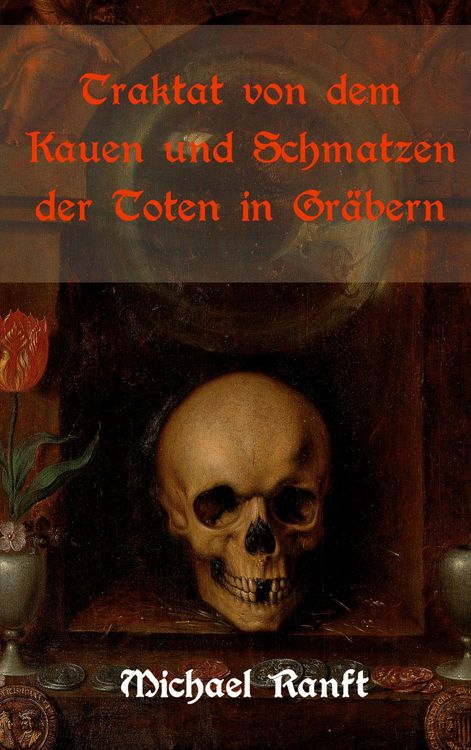 Produktbild: Traktat von dem Kauen und Schmatzen der Toten in Gr&auml;bern