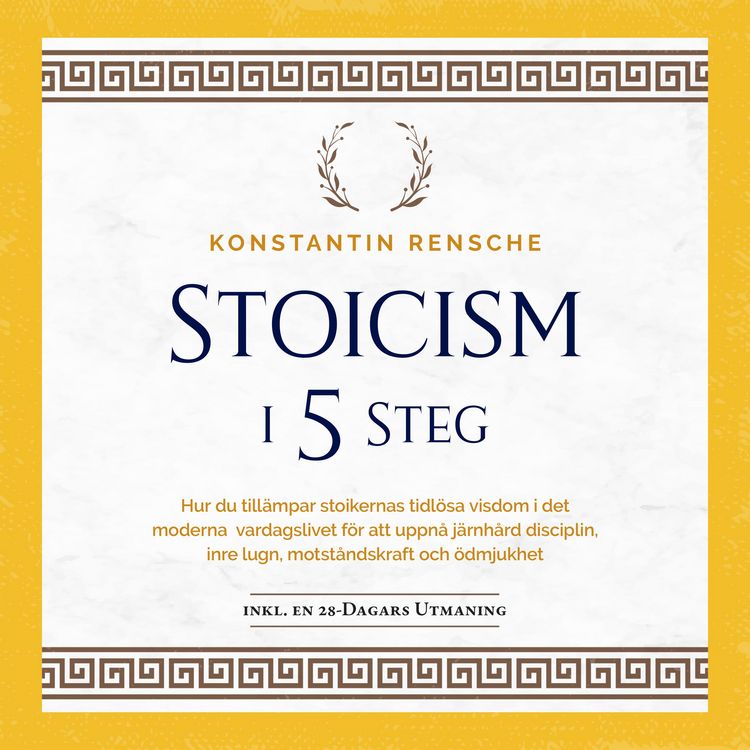 Produktbild: Stoicism i 5 steg: Hur du till&auml;mpar stoikernas tidl&ouml;sa visdom i det moderna vardagslivet f&ouml;r att uppn&aring; j&auml;rnh&aring;rd disciplin, inre lugn, motst&aring;ndskraft och &ouml;dmjukhet