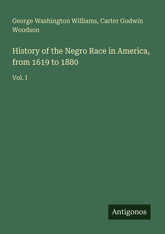 Produktbild: History of the Negro Race in America, from 1619 to 1880