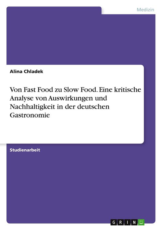 Produktbild: Von Fast Food zu Slow Food. Eine kritische Analyse von Auswirkungen und Nachhaltigkeit in der deutschen Gastronomie