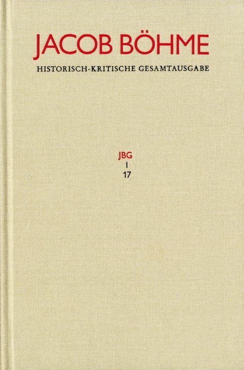 Produktbild: Jacob B&ouml;hme: Historisch-kritische Gesamtausgabe / Abteilung I: Schriften. Band 17: >Von Der wahren gelassenheit< (1622)