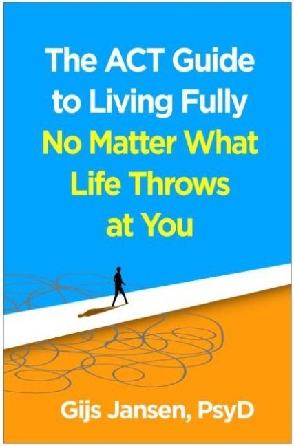 Produktbild: The ACT Guide to Living Fully No Matter What Life Throws at You