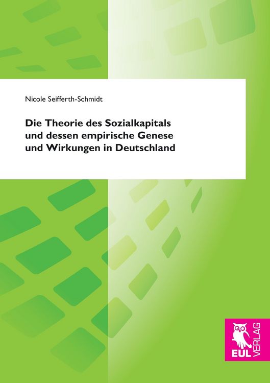 Produktbild: Die Theorie des Sozialkapitals und dessen empirische Genese und Wirkungen in Deutschland