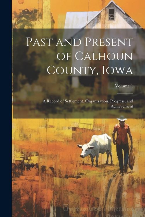 Produktbild: Past and Present of Calhoun County, Iowa