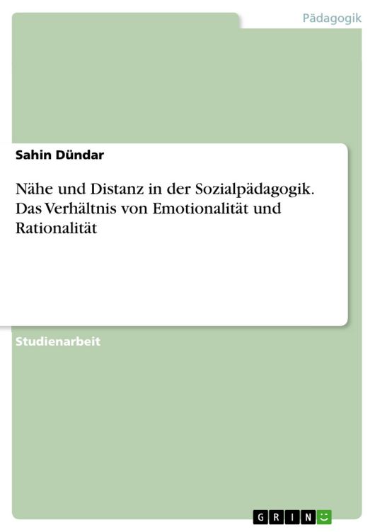 Produktbild: N&auml;he und Distanz in der Sozialp&auml;dagogik. Das Verh&auml;ltnis von Emotionalit&auml;t und Rationalit&auml;t