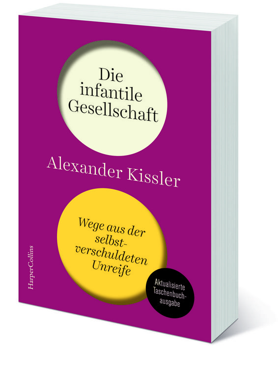 Produktbild: Die infantile Gesellschaft. Wege aus der selbstverschuldeten Unreife | AKTUALISIERTE AUSGABE