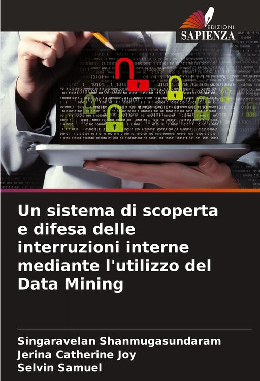 Produktbild: Un sistema di scoperta e difesa delle interruzioni interne mediante l'utilizzo del Data Mining