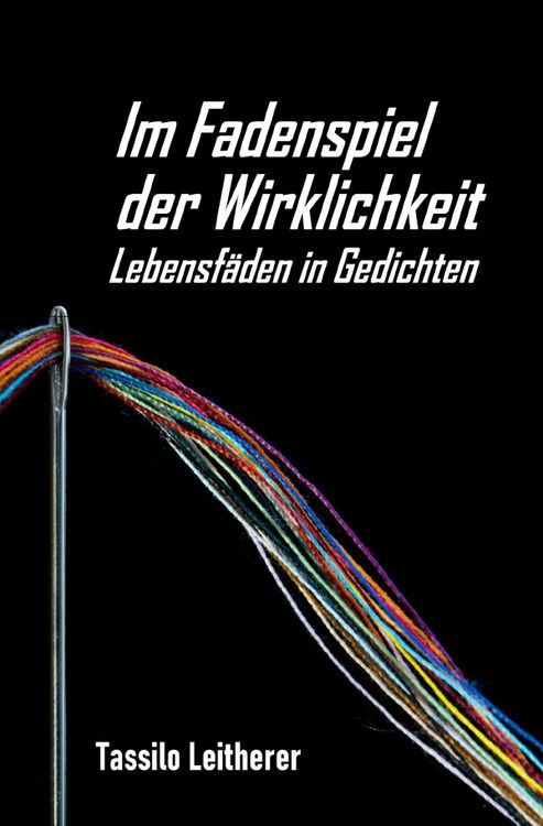 Produktbild: Im Fadenspiel der Wirklichkeit - Lebensf&auml;den in Gedichten