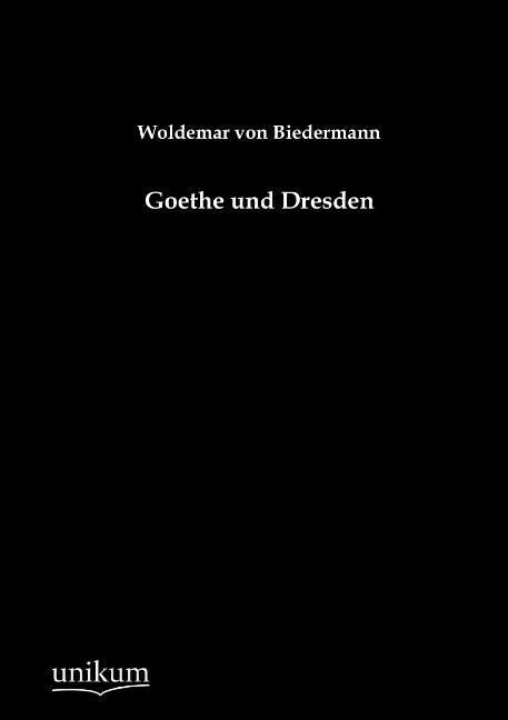 Produktbild: Biedermann, W: Goethe und Dresden
