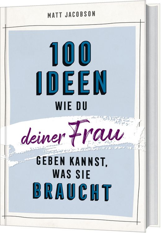 Produktbild: 100 Ideen, wie du deiner Frau geben kannst, was sie braucht