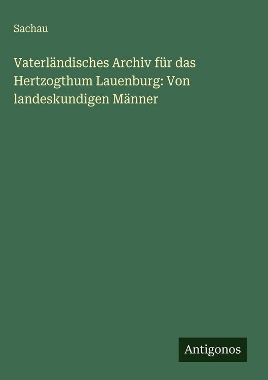Produktbild: Vaterl&auml;ndisches Archiv f&uuml;r das Hertzogthum Lauenburg: Von landeskundigen M&auml;nner