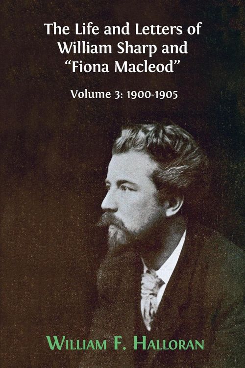 Produktbild: The Life and Letters of William Sharp and "Fiona Macleod"