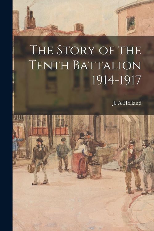 Produktbild: The Story of the Tenth Battalion 1914-1917