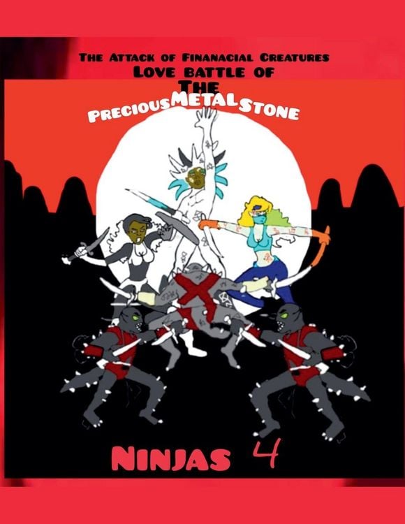 Produktbild: The Attack of Financial Creatures Love Battle of The Precious Metal Stone Ninjas Part 4