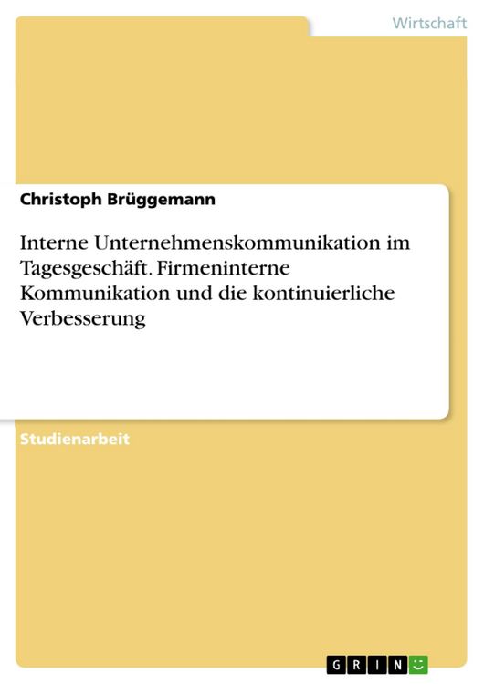 Produktbild: Interne Unternehmenskommunikation im Tagesgesch&auml;ft. Firmeninterne Kommunikation und die kontinuierliche Verbesserung