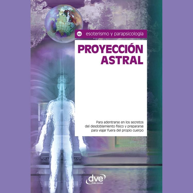 Produktbild: Proyecci&oacute;n astral. Para adentrarse en los secretos del desdoblamiento f&iacute;sico y prepararse para viajar fuera del propio cuerpo