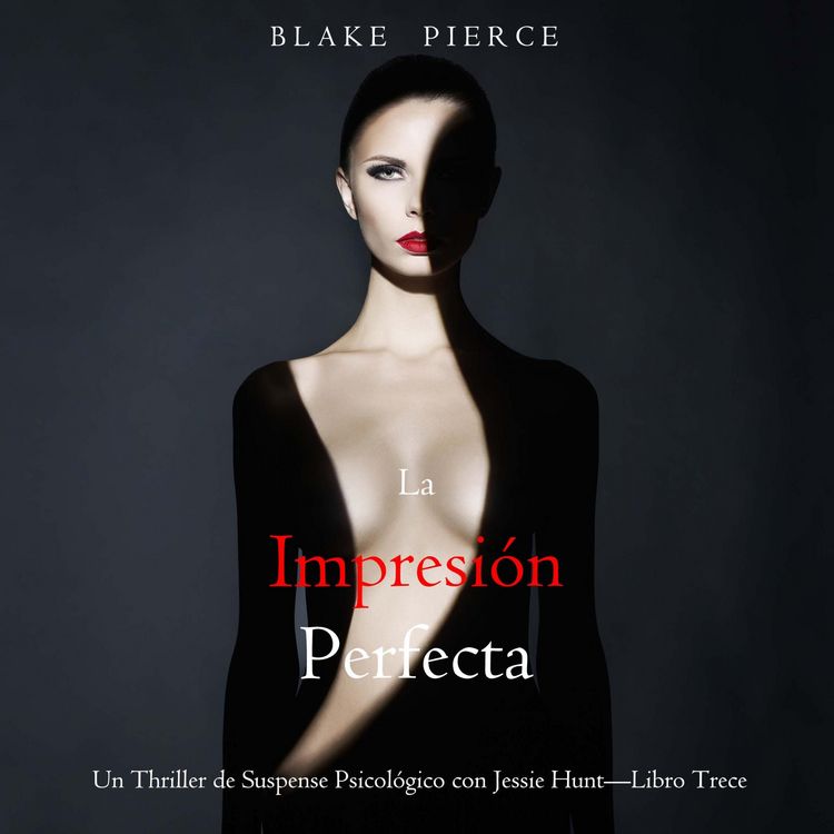 Produktbild: La impresi&oacute;n perfecta (Un Thriller de Suspense Psicol&oacute;gico con Jessie Hunt&mdash;Libro Trece)