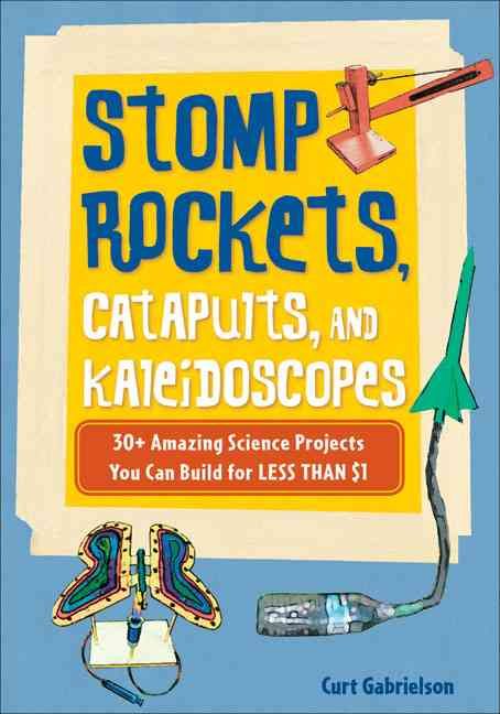 Produktbild: Stomp Rockets, Catapults, and Kaleidoscopes