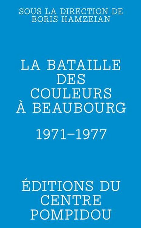 Produktbild: La bataille des couleurs &agrave; Beaubourg : 1974-1977