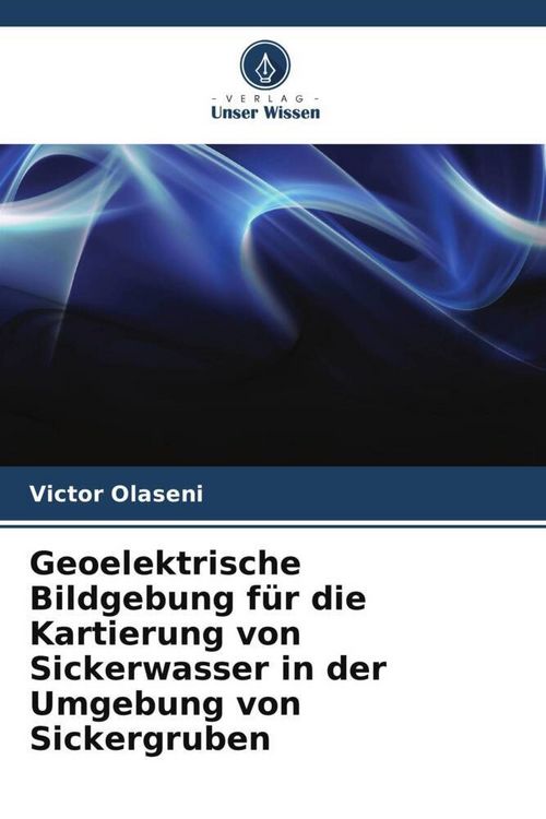 Produktbild: Geoelektrische Bildgebung f&uuml;r die Kartierung von Sickerwasser in der Umgebung von Sickergruben