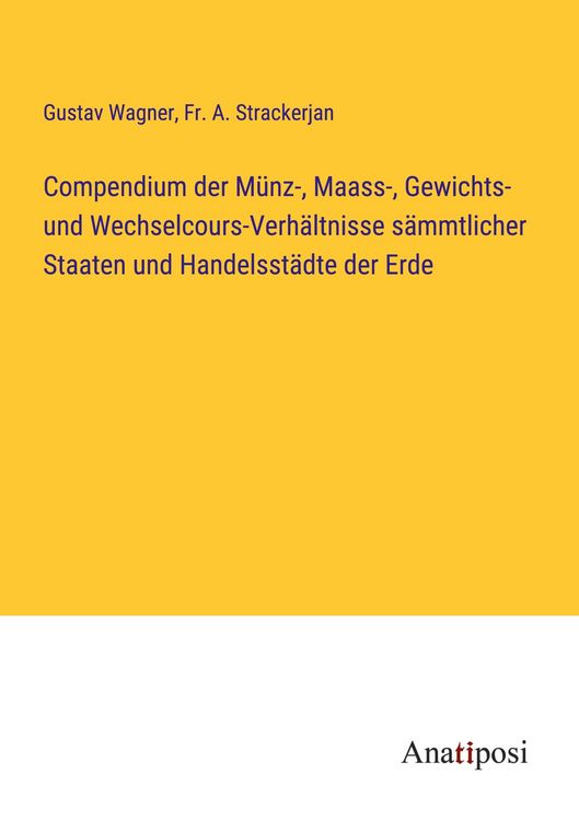 Produktbild: Compendium der M&uuml;nz-, Maass-, Gewichts- und Wechselcours-Verh&auml;ltnisse s&auml;mmtlicher Staaten und Handelsst&auml;dte der Erde