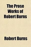 Produktbild: The Prose Works of Robert Burns