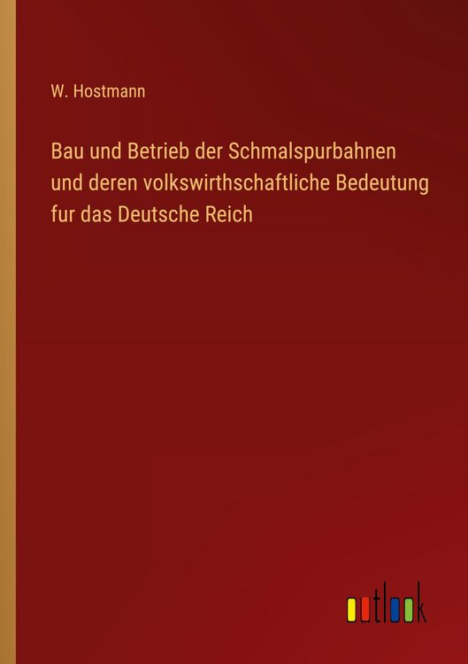 Produktbild: Bau und Betrieb der Schmalspurbahnen und deren volkswirthschaftliche Bedeutung fur das Deutsche Reich