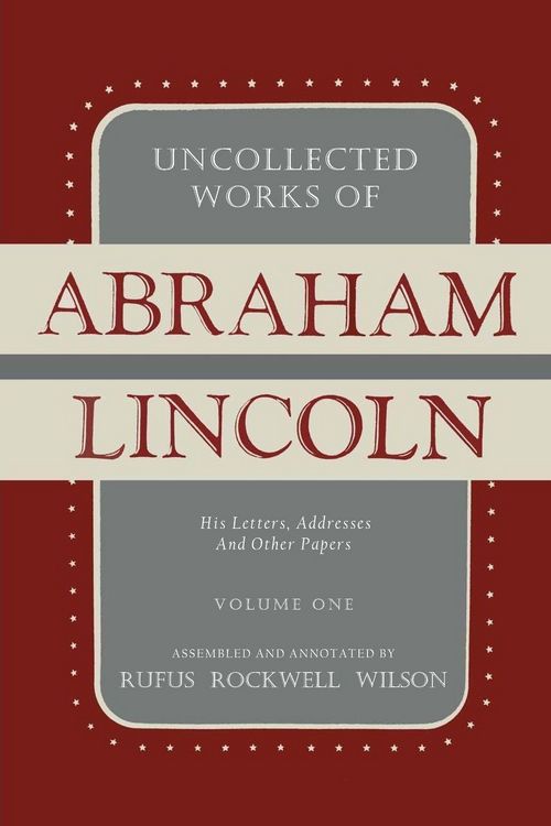Produktbild: Uncollected Works of Abraham Lincoln