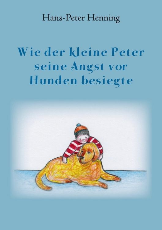 Produktbild: Wie der kleine Peter seine Angst vor Hunden besiegte