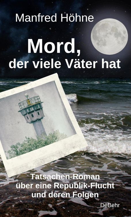 Produktbild: Mord, der viele V&auml;ter hatte - Tatsachen-Roman &uuml;ber eine Republik-Flucht und deren Folgen