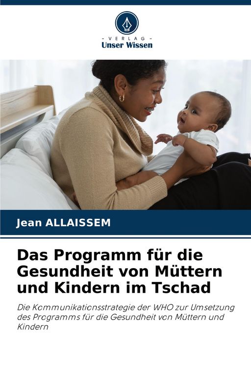 Produktbild: Das Programm f&uuml;r die Gesundheit von M&uuml;ttern und Kindern im Tschad
