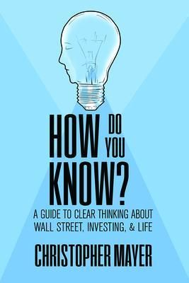 Produktbild: How Do You Know? A Guide to Clear Thinking About Wall Street, Investing, and Life